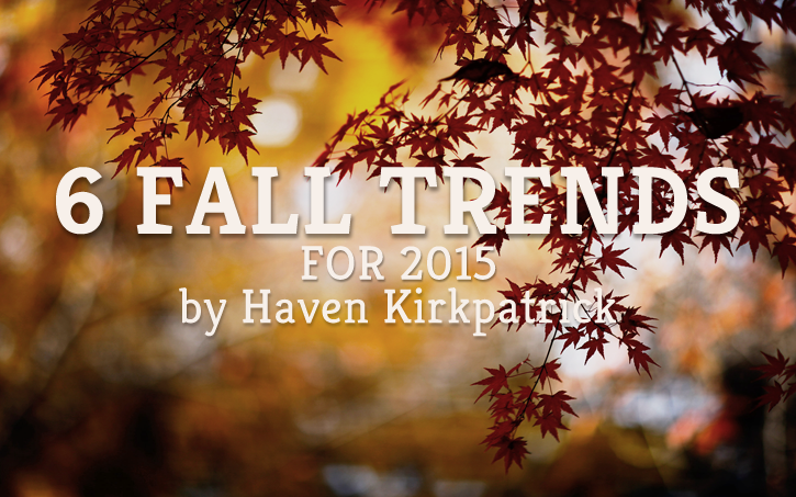 6 Fall Trends for 2015