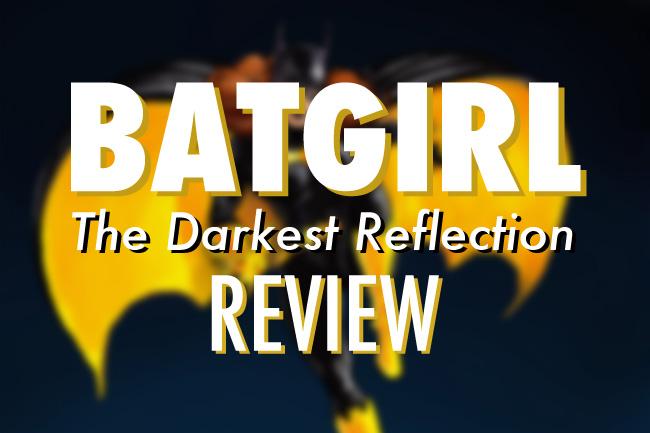 Batgirl+Volume+1%3A+The+Darkest+Reflection+Review